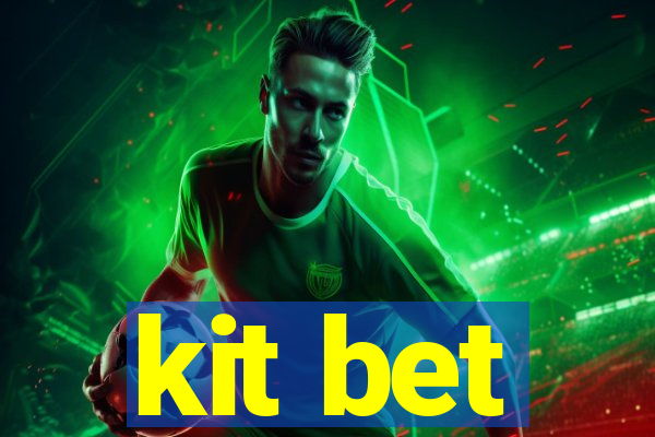 kit bet